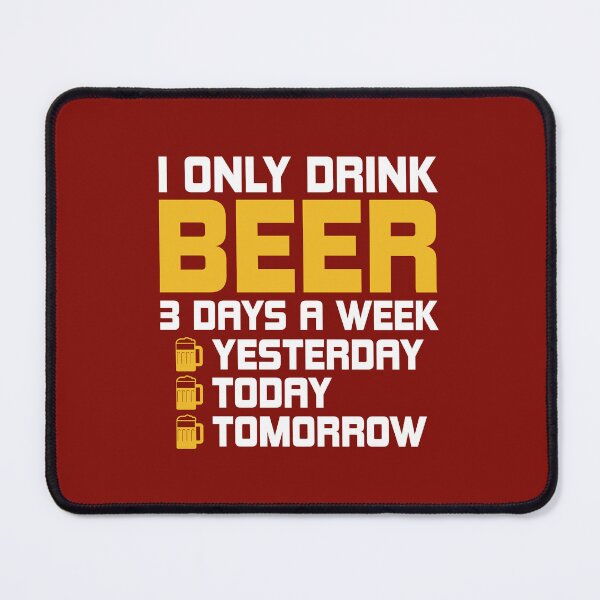 Item preview, I Only Drink Beer 3 Days A Week. Funny Beer quote. Drinker's Quote. Beer Lovers Gifts Idea designed and sold by DesignHouse07.