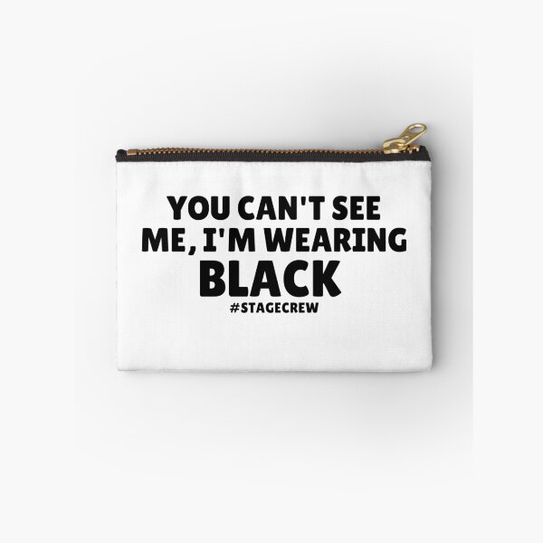 Item preview, You Can't See Me I'm Wearing Black Funny Stage Crew Humor designed and sold by MouDantArts.