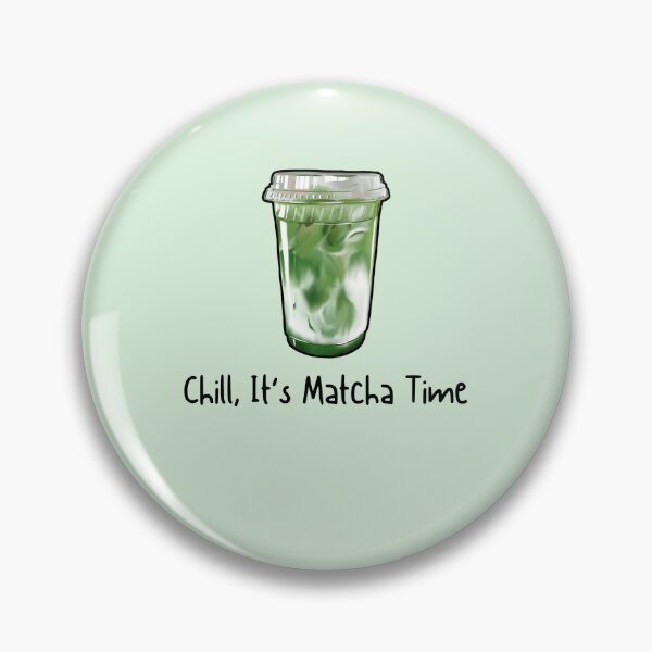 Item preview, Chill, It's Matcha Time | Matcha Tea Lover designed and sold by NoodleDoodleCo.