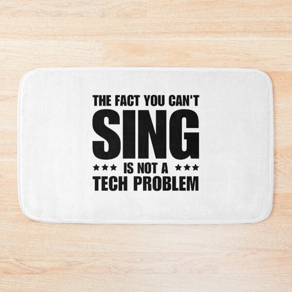 Item preview, The Fact You Can't Sing Isn't A Tech Problem Funny Theatre Technician designed and sold by MouDantArts.