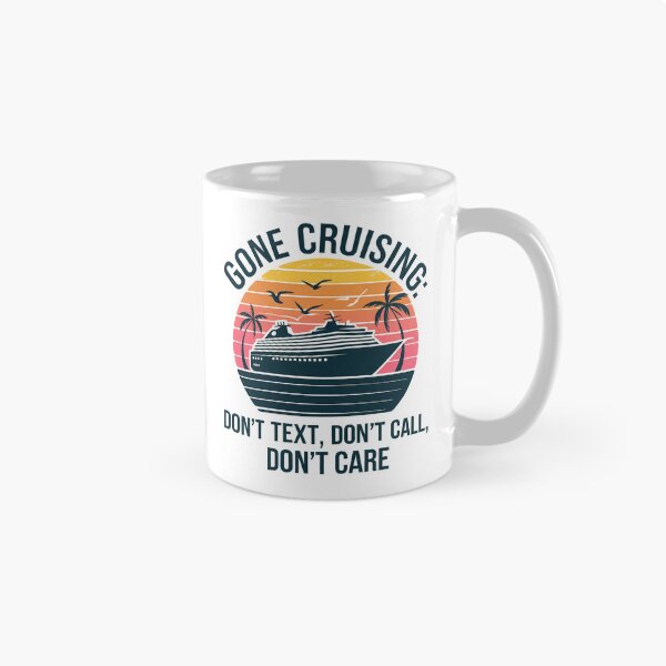 Aperçu de l'œuvre T-shirt « Gone Cruising » – « N’envoyez pas de SMS, n’appelez pas, ne vous en souciez pas » créée et vendue par SSD-.