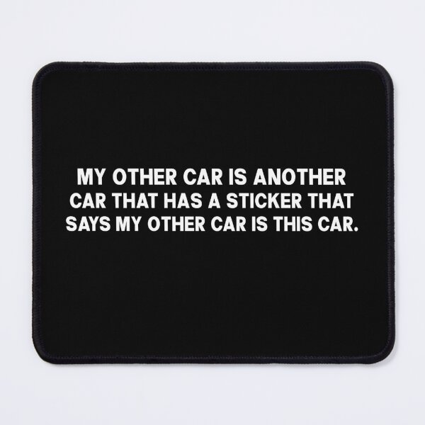 Item preview, My Other Car is Another Car That Has a Sticker That Says My Other Car is This Car - Funny Sarcastic Bumper designed and sold by PixVib.