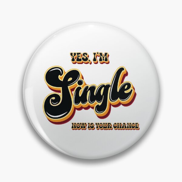Item preview, Yes I'm Single Now Is Your Chance - Meme  designed and sold by Whimsical  Thinker.