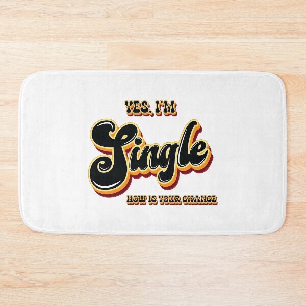 Item preview, Yes I'm Single Now Is Your Chance - Meme  designed and sold by Whimsical  Thinker.