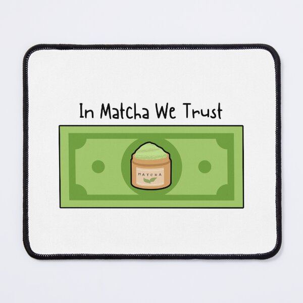 Item preview, In Match We Trust Dollar Bill | Matcha Tea Lover designed and sold by NoodleDoodleCo.