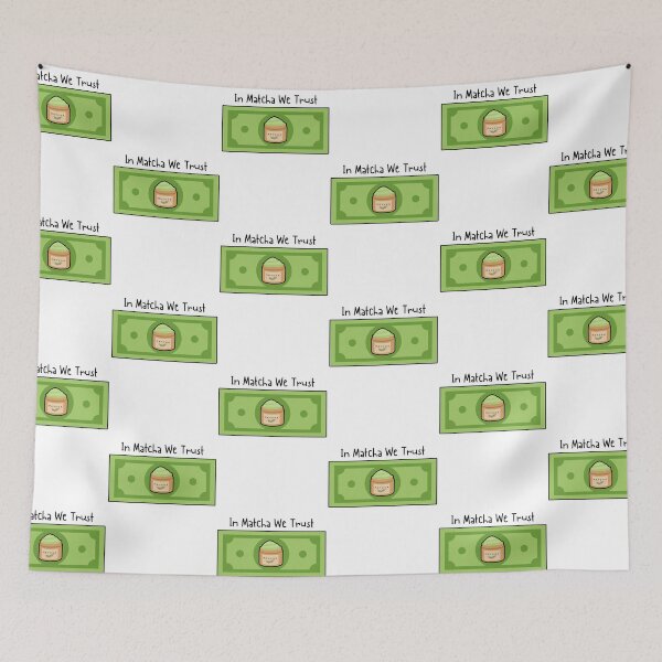 Item preview, In Match We Trust Dollar Bill | Matcha Tea Lover designed and sold by NoodleDoodleCo.