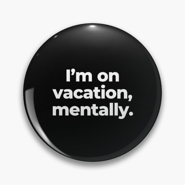 Item preview, I’m on vacation, mentally. designed and sold by MuzamilAhmed.