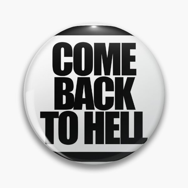 Item preview, COME BACK TO HELL designed and sold by MobsProject.