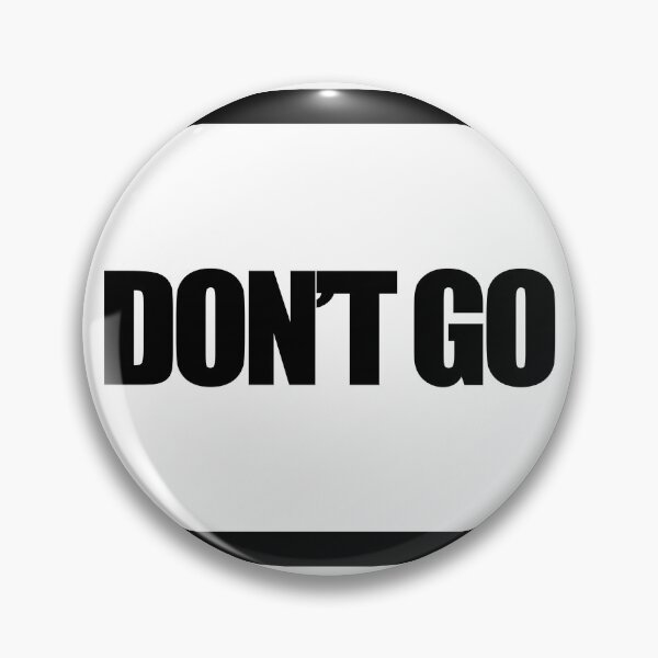 Item preview, DON’T GO designed and sold by MobsProject.