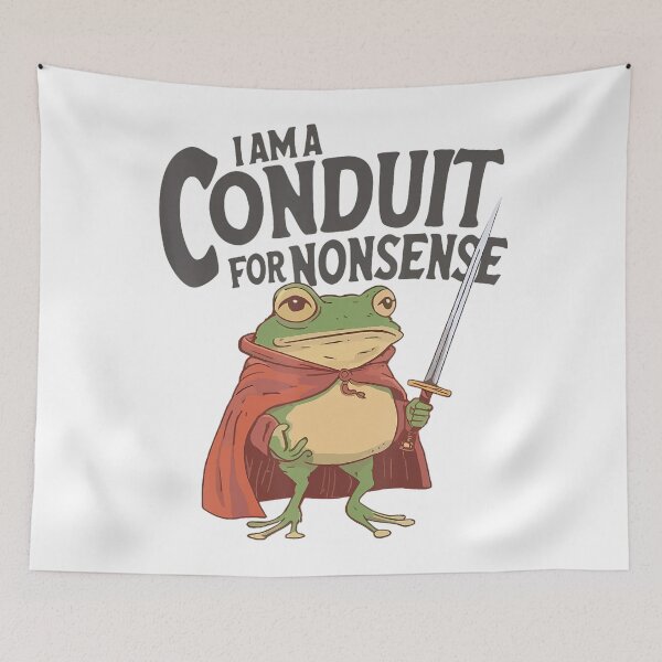Item preview, I Am A Conduit For Nonsense Meme Funny Frog designed and sold by DreamyNature.