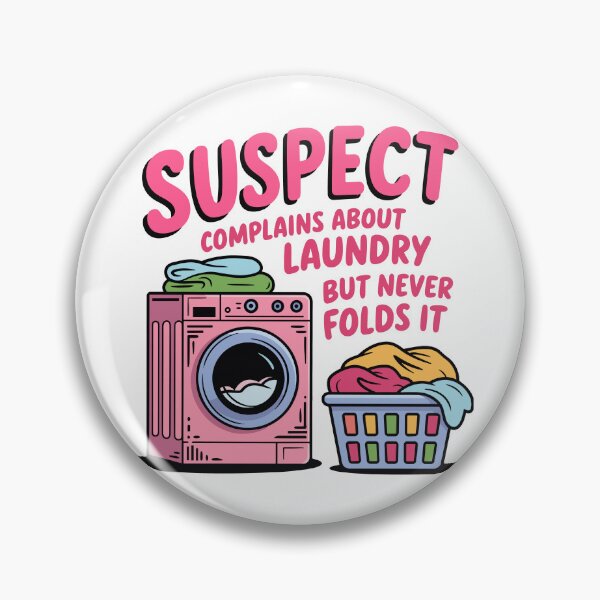 Item preview, Suspect Complains About Laundry But Never Folds It designed and sold by Artifyo.