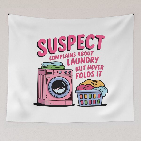 Item preview, Suspect Complains About Laundry But Never Folds It designed and sold by Artifyo.