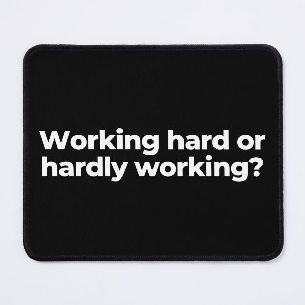 Item preview, Working hard or hardly working? designed and sold by MuzamilAhmed.