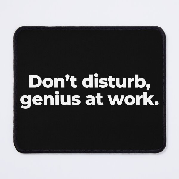 Item preview, Don’t disturb, genius at work. designed and sold by MuzamilAhmed.