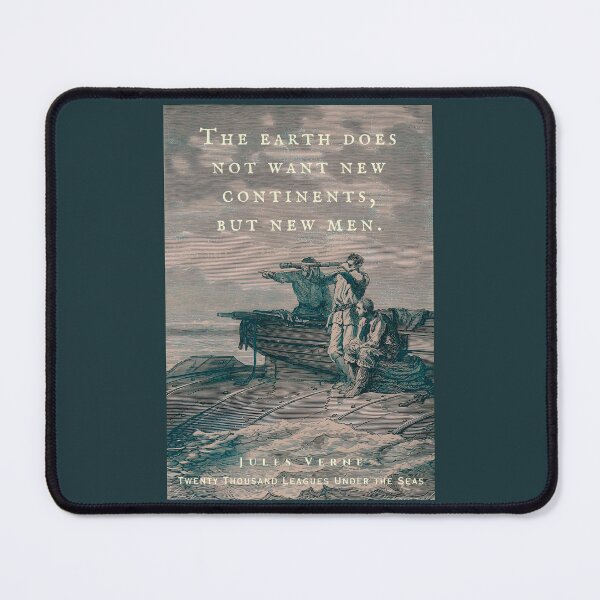 Item preview, Jules Verne quote: The earth does not want new continents, but new men. designed and sold by artbleed.