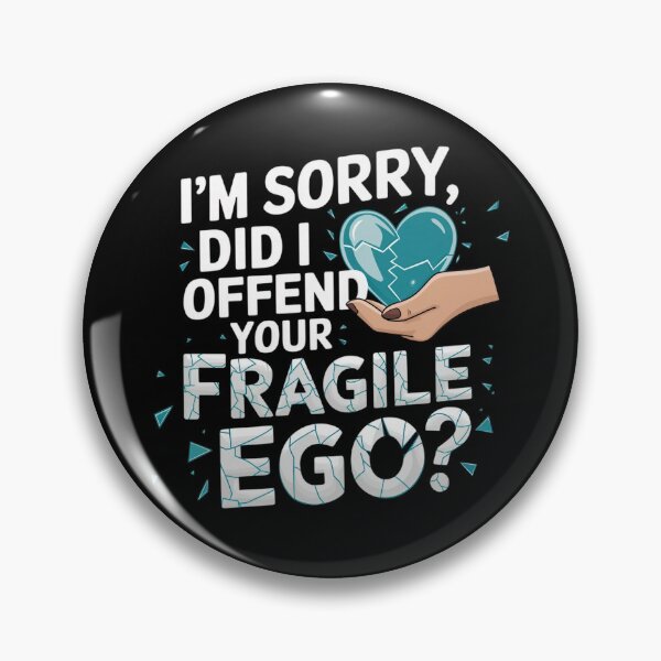 Item preview, I'm Sorry, Did I Offend Your Fragile Ego? designed and sold by MagicWander.