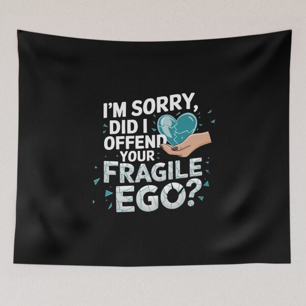 Item preview, I'm Sorry, Did I Offend Your Fragile Ego? designed and sold by MagicWander.