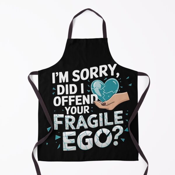 Item preview, I'm Sorry, Did I Offend Your Fragile Ego? designed and sold by MagicWander.
