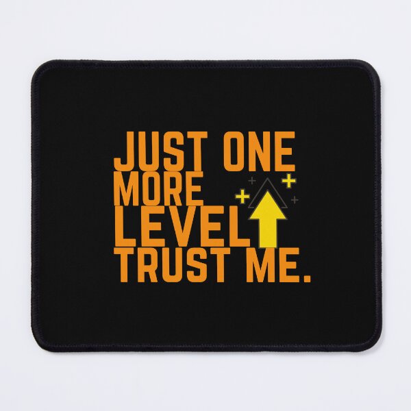 Item preview, Just one more level trust me.  designed and sold by ConradoBullhead.