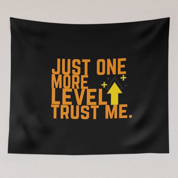 Item preview, Just one more level trust me.  designed and sold by ConradoBullhead.