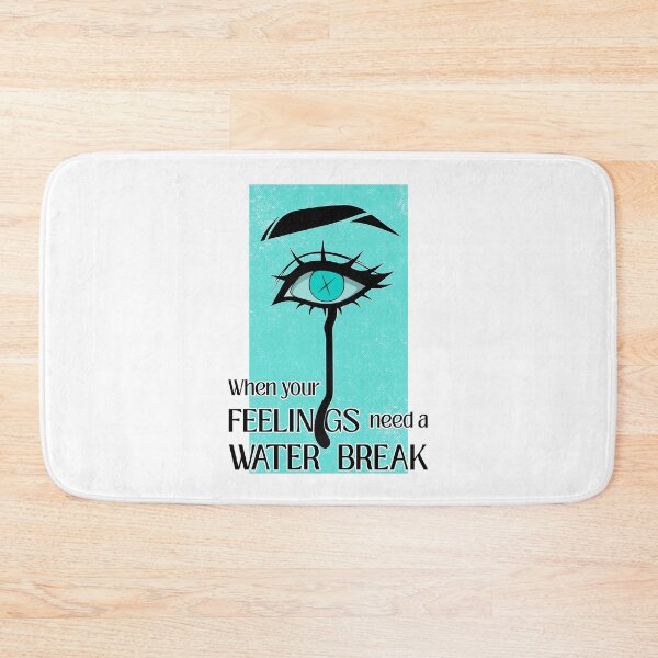 Item preview, When Your Feelings Need a Water Break designed and sold by ObsidianDaz.