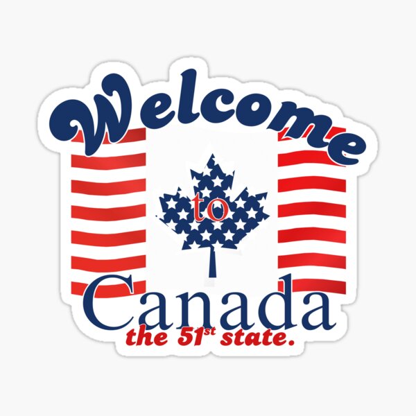 Welcome to Canada, the 51st state. Sticker