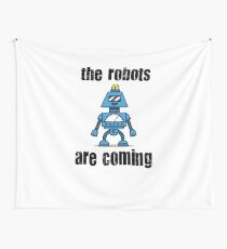 THE ROBOTS ARE COMING Wall Tapestry