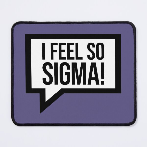Item preview, I Feel So Sigma designed and sold by Borg219467.