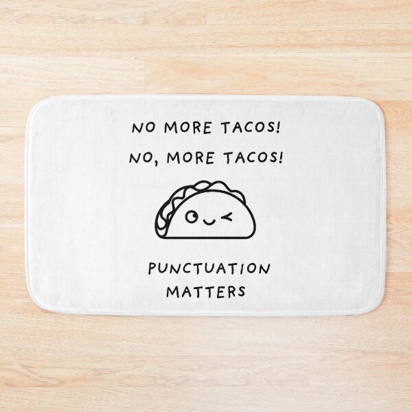 Item preview, No More Tacos Punctuation Matters designed and sold by AniArtPL.