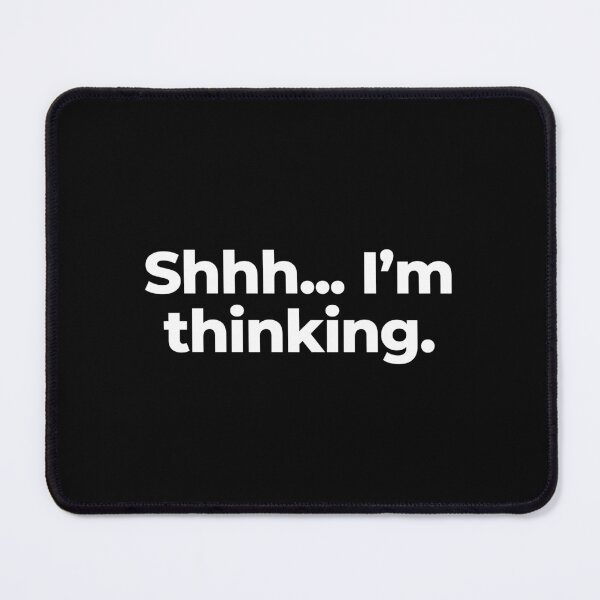 Item preview, Shhh... I’m thinking. designed and sold by MuzamilAhmed.