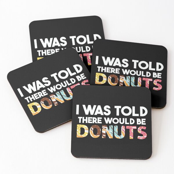 Item preview, I Was Told There Would Be Donuts Doughnut Dessert designed and sold by DoodleUrban.