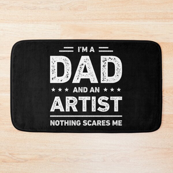 Item preview, I'm A Dad And An Artist Nothing Scares Me designed and sold by RareBunny.