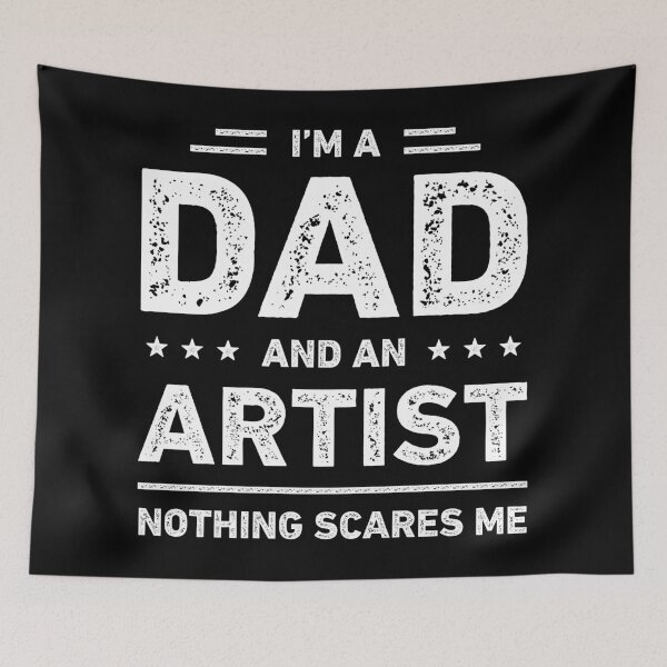 Item preview, I'm A Dad And An Artist Nothing Scares Me designed and sold by RareBunny.