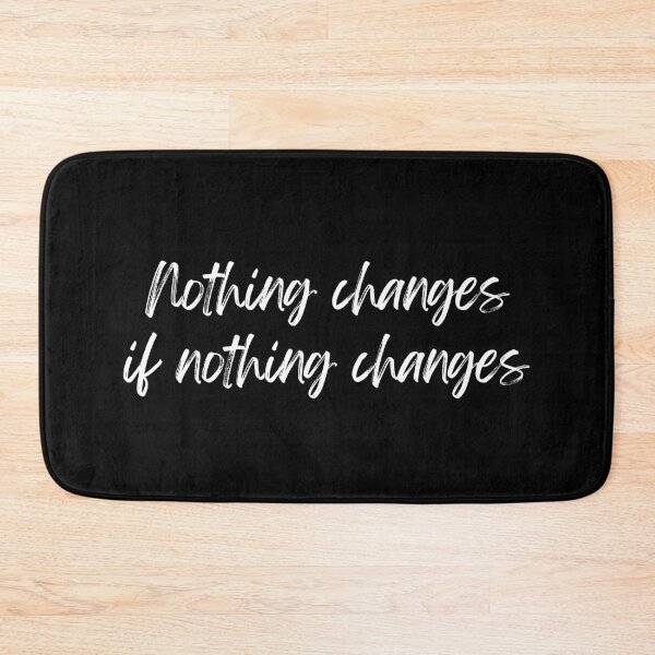 Item preview, Nothing changes if nothing changes (Inverted) designed and sold by ZaibsDesigns.