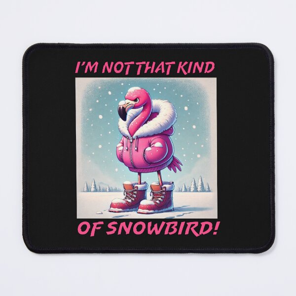 Item preview, I’m Not That Kind of Snowbird Pink Flamingo Cold Humor designed and sold by ArtByMarkDesign.