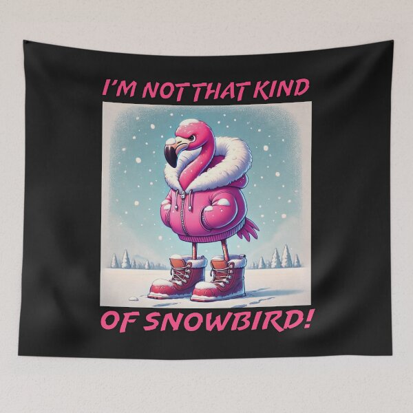 Item preview, I’m Not That Kind of Snowbird Pink Flamingo Cold Humor  designed and sold by ArtByMarkDesign.