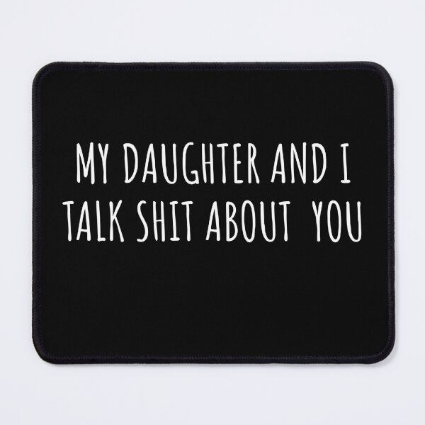 Item preview, My daughter and i talk shit about you funny mother daughter duo design designed and sold by House Sparrow.