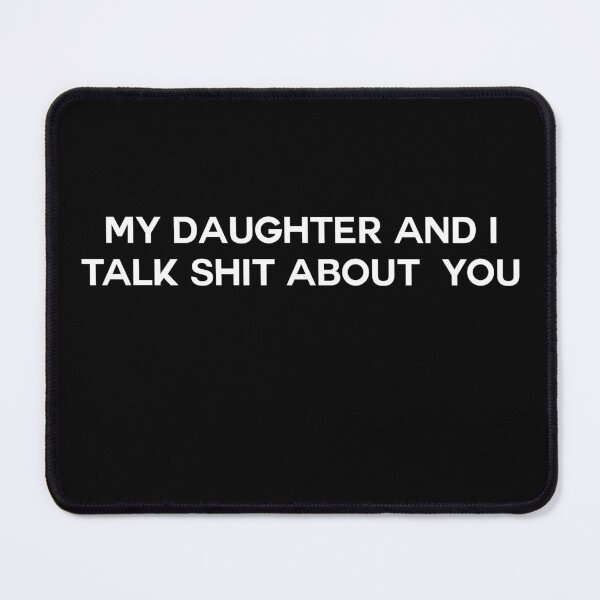 Item preview, My daughter and i talk shit about you funny mother daughter duo design designed and sold by House Sparrow.
