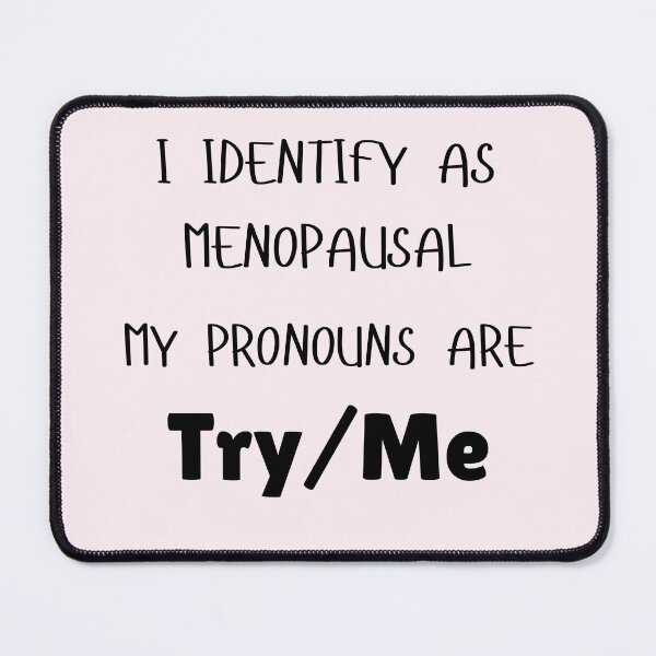 Item preview, I Identify As Menopausal designed and sold by laughlines71.