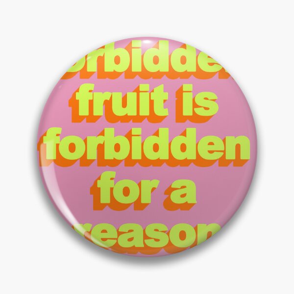 Item preview, FORBIDDEN FRUIT IS FORBIDDEN FOR A REASON designed and sold by The Turbulent Architect.