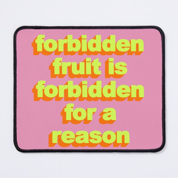 Item preview, FORBIDDEN FRUIT IS FORBIDDEN FOR A REASON designed and sold by The Turbulent Architect.