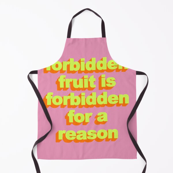 Item preview, FORBIDDEN FRUIT IS FORBIDDEN FOR A REASON designed and sold by The Turbulent Architect.