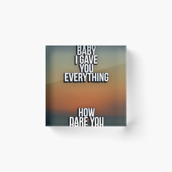 Item preview, BABY I GAVE YOU EVERYTHING designed and sold by The Turbulent Architect.