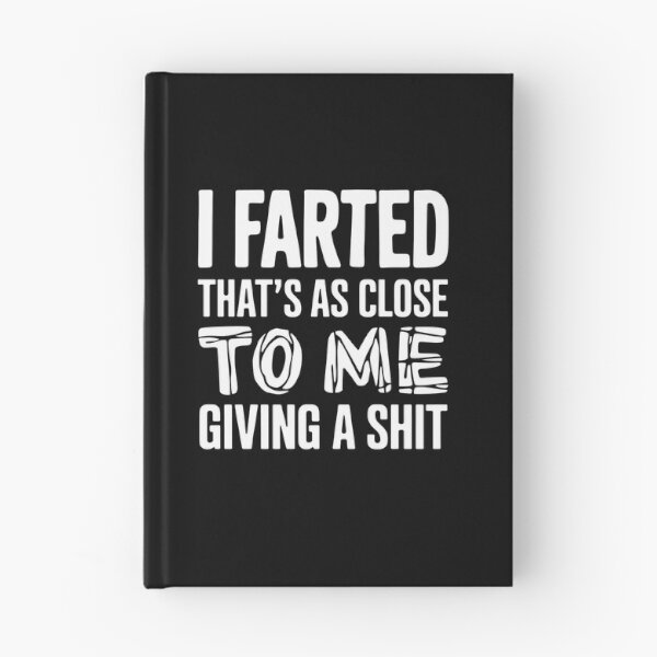 Item preview, I Farted That's As Close To Me Giving A Shit - This funny design is perfect for people with a great sense of humor and self-distance. designed and sold by ZyziowskyArt.