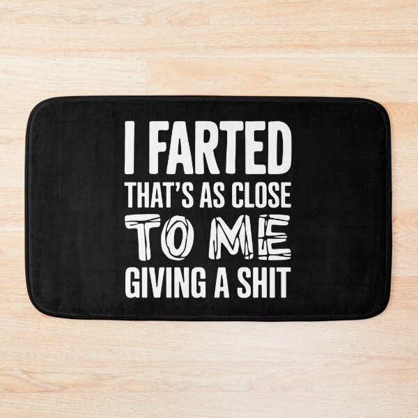 Item preview, I Farted That's As Close To Me Giving A Shit - This funny design is perfect for people with a great sense of humor and self-distance. designed and sold by ZyziowskyArt.