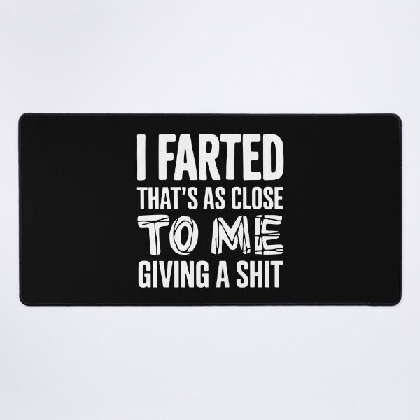 Item preview, I Farted That's As Close To Me Giving A Shit - This funny design is perfect for people with a great sense of humor and self-distance. designed and sold by ZyziowskyArt.