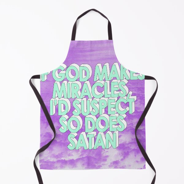 Item preview, IF GOD MAKES MIRACLES, I SUSPECT SO DOES SATAN designed and sold by The Turbulent Architect.