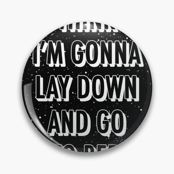 Item preview, I THINK I'M GONNA LAY DOWN AND GO TO BED NOW designed and sold by The Turbulent Architect.