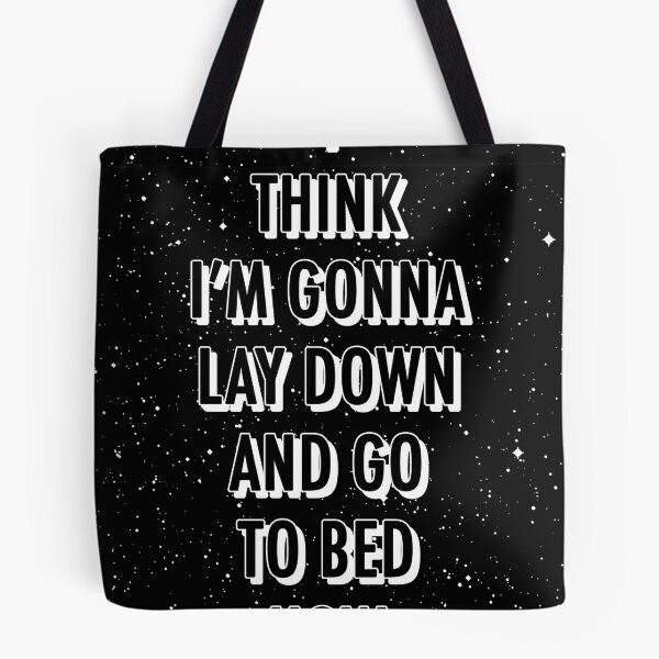 Item preview, I THINK I'M GONNA LAY DOWN AND GO TO BED NOW designed and sold by The Turbulent Architect.