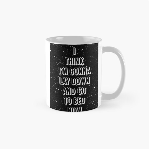 Item preview, I THINK I'M GONNA LAY DOWN AND GO TO BED NOW designed and sold by The Turbulent Architect.